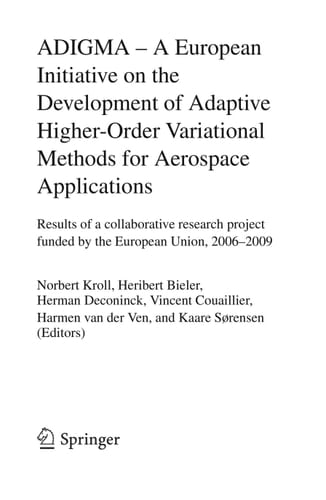 ADIGMA – A European Initiative on the Development of Adaptive Higher-Order Variational Methods for Aerospace Applications Results of a Collaborative Research Project Funded by the European Union, 2006-2009