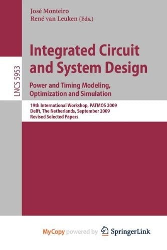 Integrated Circuit and System Design Power and Timing Modeling, Optimization and Simulation
