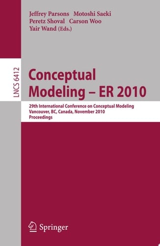 Conceptual Modeling – ER 2010 29th International Conference on Conceptual Modeling, Vancouver, BC, Canada, November 1-4, 2010, Proceedings