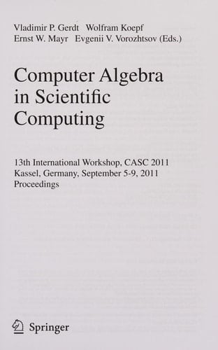 Computer Algebra in Scientific Computing 13th International Workshop, CASC 2011, Kassel, Germany, September 5-9, 2011. Proceedings