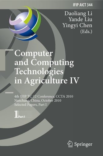 Computer and Computing Technologies in Agriculture IV 4th IFIP TC 12 Conference, CCTA 2010, Nanchang, China, October 22-25, 2010, Selected Papers, Part I