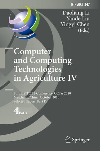 Computer and Computing Technologies in Agriculture IV 4th IFIP TC 12 International Conference, CCTA 2010, Nanchang, China, October 22-25, 2010, Selected Papers, Part IV
