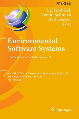 Environmental Software Systems. Frameworks of eEnvironment 9th IFIP WG 5.11 International Symposium, ISESS 2011, Brno, Czech Republic, June 27-29, 2011, Proceedings