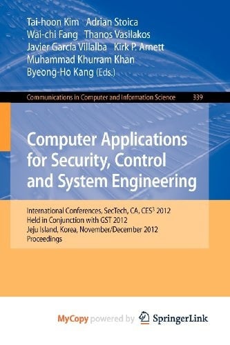 Computer Applications for Security, Control and System Engineering: International Conferences, SecTech, CA, CES3 2012, Held in Conjunction with GST ... November 28-December 2, 2012. Proceedings