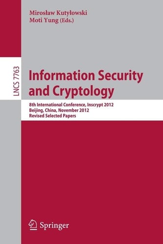 Information Security and Cryptology 8th International Conference, Inscrypt 2012, Beijing, China, November 28-30, 2012, Revised Selected Papers