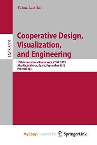 Cooperative Design, Visualization, and Engineering 10th International Conference, CDVE 2013, Alcudia, Spain, September 22-25, 2013, Proceedings