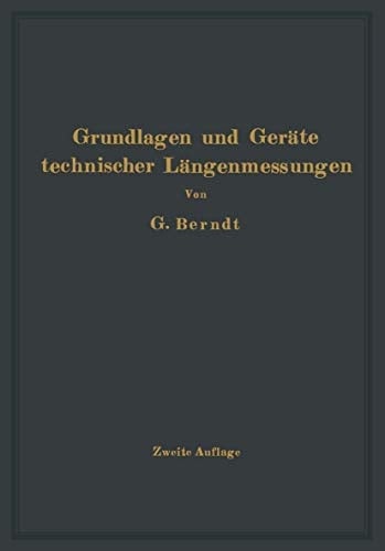Grundlagen und Geräte technischer Längenmessungen (German Edition)