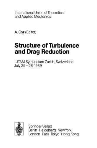 Structure of Turbulence and Drag Reduction IUTAM Symposium Zurich, Switzerland July 25–28, 1989