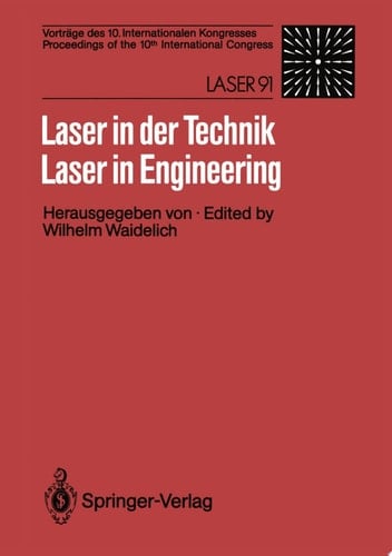 Laser in der Technik / Laser in Engineering Vorträge des 10. Internationalen Kongresses / Proceedings of the 10th International Congress: Laser 91