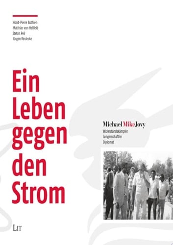Ein Leben gegen den Strom Michael "Mike" Jovy - Widerstandkämpfer, Jungenschaftler, Diplomat