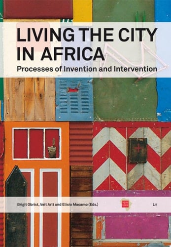 Living the City in Africa Processes of Invention and Intervention