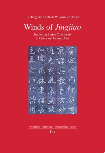 Winds of Jingjiao Studies on Syriac Christianity in China and Central Asia