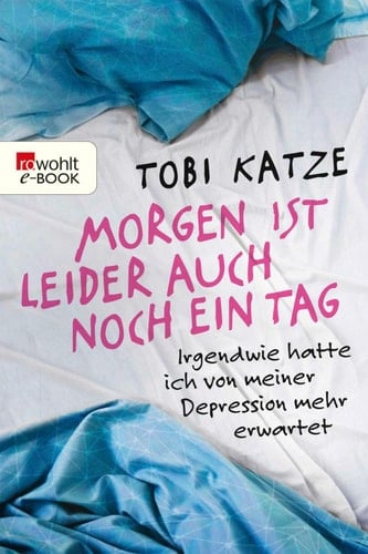 Morgen ist leider auch noch ein Tag Irgendwie hatte ich von meiner Depression mehr erwartet