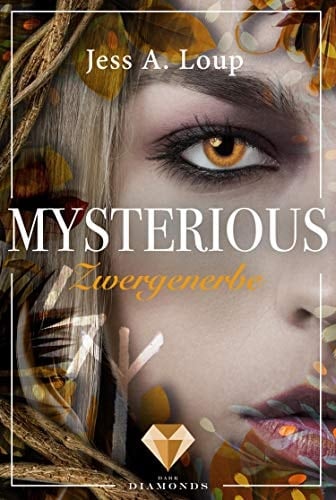 Zwergenerbe (Mysterious 1) Magischer Fantasyroman über die Liebe in einer Welt voller, Hexen Elfen und Drachen