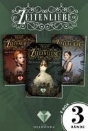 Zeitenliebe: 3 E-Books in einem Bundle! Zeitreise-Liebesroman voller Gefühl und unerwarteter Begegnungen am Adelshof
