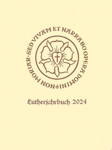 Lutherjahrbuch 91. Jahrgang 2024 Organ der internationalen Lutherforschung