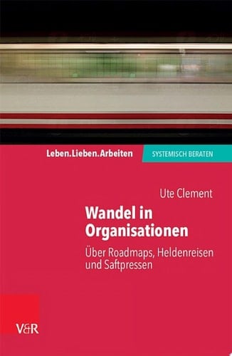Wandel in Organisationen Über Roadmaps, Heldenreisen und Saftpressen