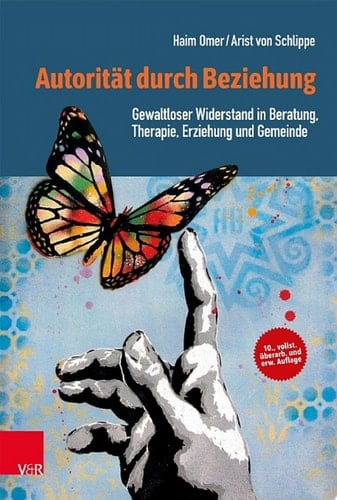 Autorität durch Beziehung Gewaltloser Widerstand in Beratung, Therapie, Erziehung und Gemeinde