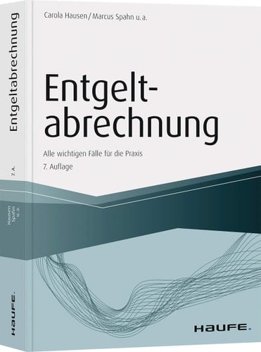 Entgeltabrechnung alle wichtigen Fälle für die Praxis