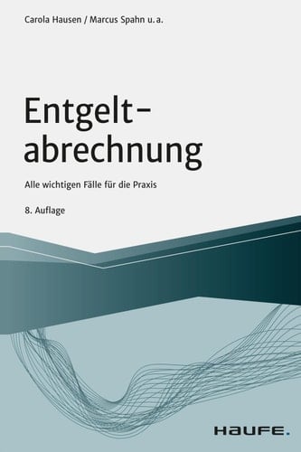 Entgeltabrechnung Alle wichtigen Fälle für die Praxis