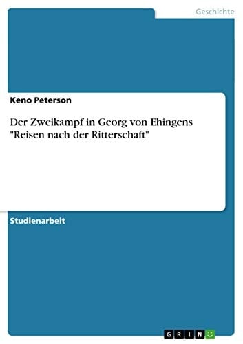 Der Zweikampf in Georg von Ehingens "Reisen nach der Ritterschaft"
