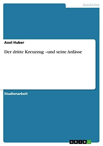 Der Dritte Kreuzzug -Und Seine Anlässe