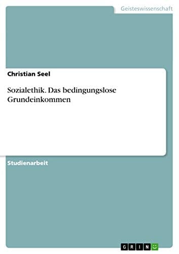 Sozialethik. Das bedingungslose Grundeinkommen