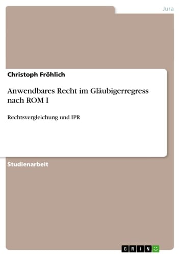 Anwendbares Recht im Gläubigerregress nach ROM I Rechtsvergleichung und IPR