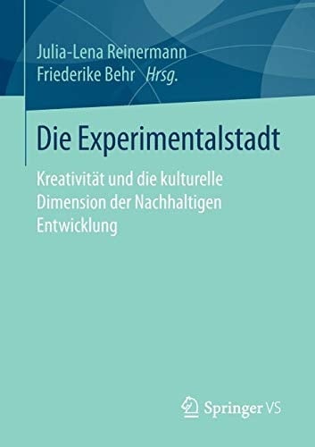 Die Experimentalstadt Kreativität und die kulturelle Dimension der Nachhaltigen Entwicklung