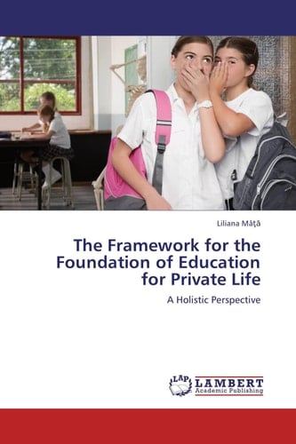 The Framework for the Foundation of Education for Private Life A Holistic Perspective