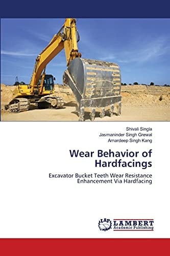 Wear Behavior of Hardfacings Excavator Bucket Teeth Wear Resistance Enhancement Via Hardfacing