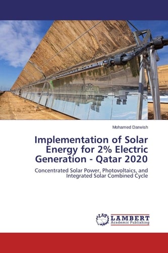 Implementation of Solar Energy for 2% Electric Generation - Qatar 2020 Concentrated Solar Power, Photovoltaics, and Integrated Solar Combined Cycle