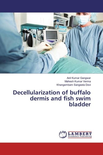 Decellularization of Buffalo Dermis and Fish Swim Bladder