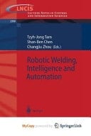 Robotic Welding, Intelligence and Automation