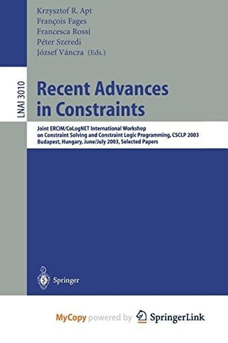 Recent Advances in Constraints Joint ERCIM/CoLogNET International Workshop on Constraint Solving and Constraint Logic Programming, CSCLP 2003, Budapest, Hungary, June 30 - July 2, 2003, Selected Papers