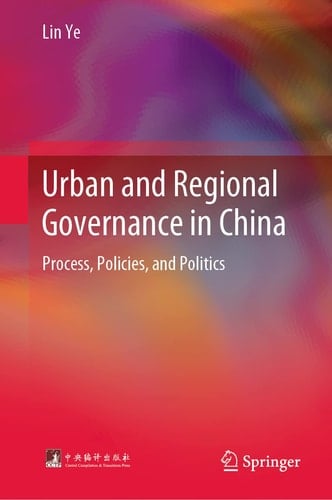 Urban and Regional Governance in China Process Policies and Politics