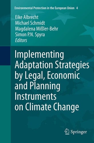 Implementing Adaptation Strategies by Legal, Economic and Planning Instruments on Climate Change