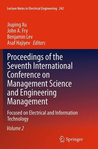 Proceedings of the Seventh International Conference on Management Science and Engineering Management Focused on Electrical and Information Technology Volume II
