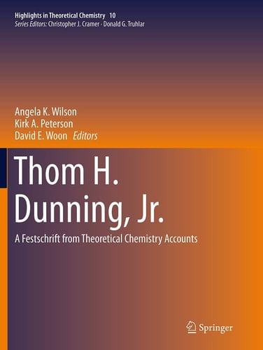 Thom H. Dunning, Jr. A Festschrift from Theoretical Chemistry Accounts