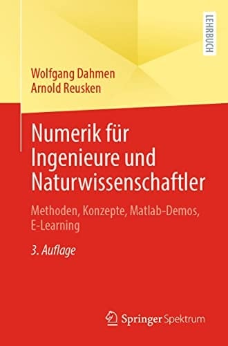 Numerik für Ingenieure und Naturwissenschaftler Methoden, Konzepte, Matlab-Demos, E-Learning
