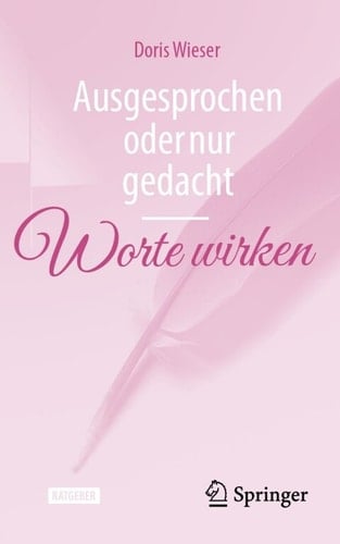 Ausgesprochen oder nur gedacht — Worte wirken