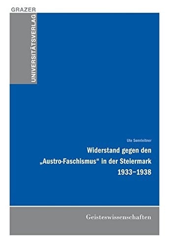 Widerstand gegen den "Austro-Faschismus" in der Steiermark 1933-1938