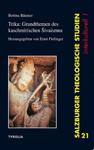Trika: Grundthemen des Kaschmirischen Sivaismus Herausgegeben und übersetzt von Ernst Fürlinger