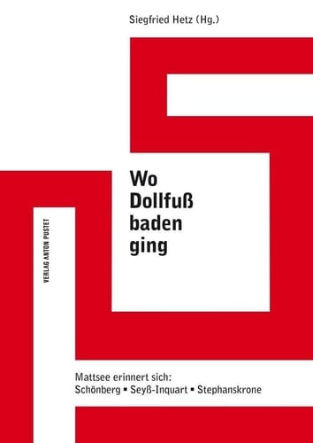 Wo Dollfuß baden ging Mattsee erinnert sich: Schönberg, Seyß-Inquart, Stephanskrone