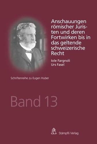 Anschauungen römischer Juristen und deren Fortwirken bis in das geltende schweizerische Recht