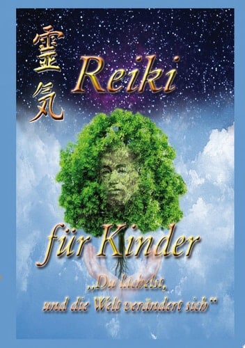 Reiki für Kinder Du lächelst und die Welt verändert sich