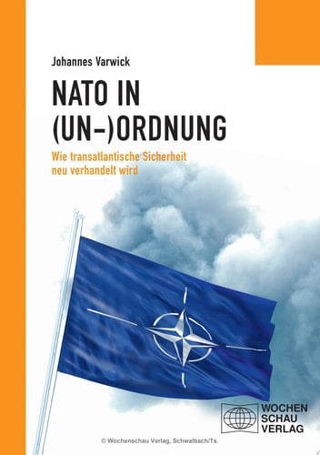 Die NATO in (Un-)Ordnung Wie transatlantische Sicherheit neu verhandelt wird