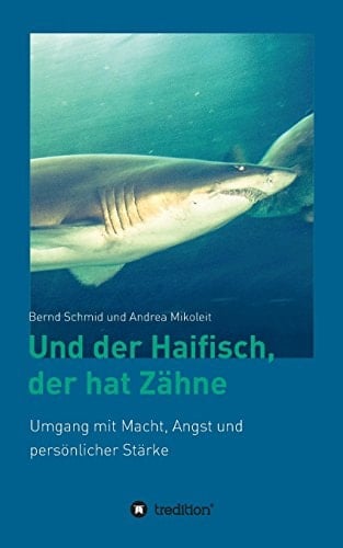 Und der Haifisch, der hat Zähne Umgang mit Macht, Angst und persönlicher Stärke
