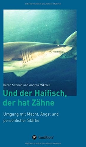 Und der Haifisch, der hat Zähne Umgang mit Macht, Angst und persönlicher Stärke