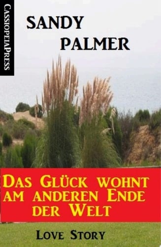 Das Glück wohnt am anderen Ende der Welt: Love Story Cassiopeiapress Unterhaltung
